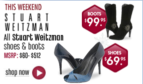 Stuart Wietzman Footwear- Shoes $69.95 Boots $99.95 All Styles This Weekend! 