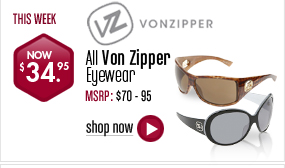 Von Zipper - 34.95 All Styles This Week! 