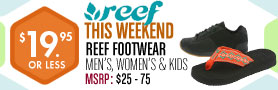 Reef Footwear - $19.95 or less Men's and Women's Select Styles This Weekend!
