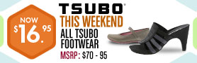 Tsubo - all styles only $16.95 This weekend!