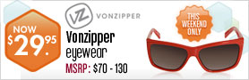 Von Zipper Eyewear - $29.95 This Weekend! 