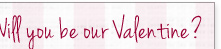 Will you be our Valentine? Starting at 6am PST each day.