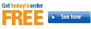Get today's order FREE. See how.