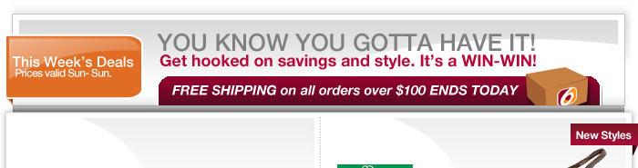 You know you gotta have it! Get hooked on savings and style. It’s a WIN-WIN! 