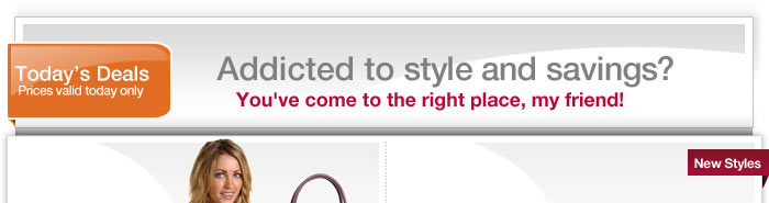 Addicted to style and savings? You've come to the right place, my friend!