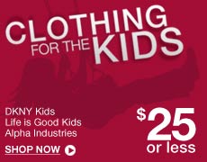 Clothing for the Kids: $or less