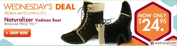 Wednesday 01/21 only - Naturalizer Vadman Boot, Regular price $95, only $24.95! Wednesday 01/21 only - Naturalizer Vadman Boot, Regular price $95, only $24.95!
