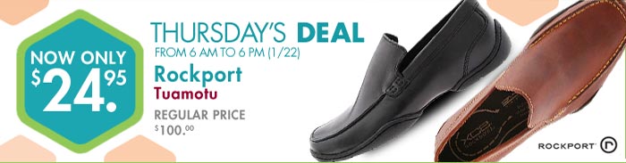 Thursday 01/09 only - Rockport Tuamotu, Regular price $100, now only $24.95! Thursday 01/09 only - Rockport Tuamotu, Regular price $100, now only $24.95!